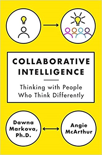 Collaborative Intelligence: Thinking with People Who Think Differently